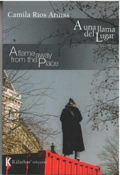 A UNA LLAMA DEL LUGAR / A FLAME AWAY FROM THE PLACE | 9788412448450 | RÚIS ARMAS, CAMILA