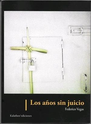 AÑOS SIN JUICIO, LOS | 9788494950940 | VEGAS, FEDERICO