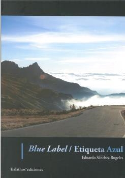 BLUE LABEL / ETIQUETA AZUL | 9788494768378 | SÁNCHEZ RUGELES, EDUARDO
