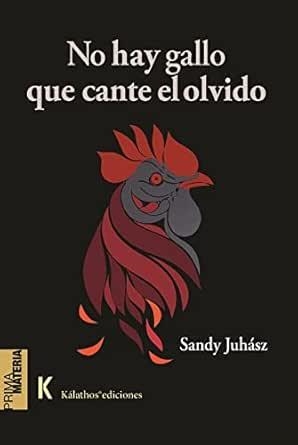 NO HAY GALLO QUE CANTE EL OLVIDO | 9788412448474 | JUHÁSZ, SANDY