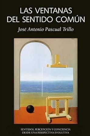 VENTANAS DEL SENTIDO COMÚN, LAS | 9788412935349 | PASCUAL TRILLO, JOSÉ ANTONIO