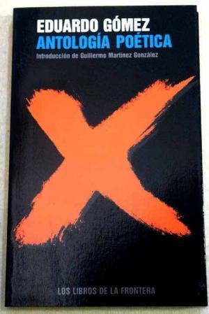 ANTOLOGÍA POÉTICA. EDUARDO GÓMEZ | 9788482550428 | GÓMEZ, EDUARDO