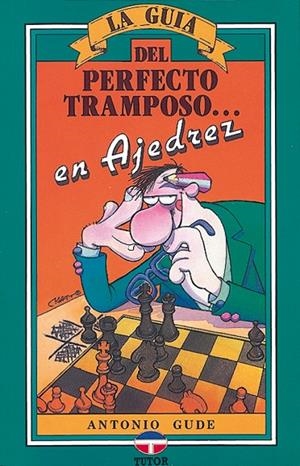 GUÍA PERFECTO TRAMPOSO DEL AJEDRE | 9788479020705 | GUDE, ANTONIO