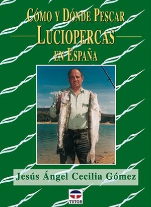 COMO Y DONDE PESCAR LUCIOPERCAS EN ESPAÑA | 9788479024918 | CECILIA GÓMEZ, JESÚS ANGEL
