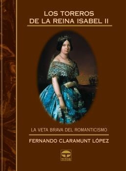 TOREROS DE LA REINA ISABEL II | 9788479025090 | CLARAMUNT LÓPEZ, FERNANDO
