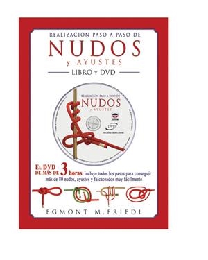 NUDOS Y AYUSTES (LIBRO + DVD REALIZACIÓN PASO A PASO) | 9788479025649 | FRIEDL, EGMONT M.