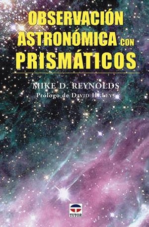 OBSERVACION ASTRONOMICA CON PRISMATICOS | 9788479026080 | D. REYNOLDS, DR. MIKE