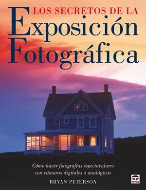 SECRETOS EXPOSICION FOTOGRAFICA, LOS | 9788479026660 | PETERSON, BRYAN