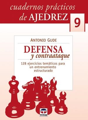CUADERNOS AJEDREZ 09 DEFENSA Y CONTRAATAQUE | 9788479027063 | GUDE, ANTONIO