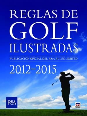 REGLAS DE GOLF ILUSTRADAS 2012-2015 | 9788479029197 | ROYAL & ANCIENT GOLF CLUB OF ST. ANDREWS