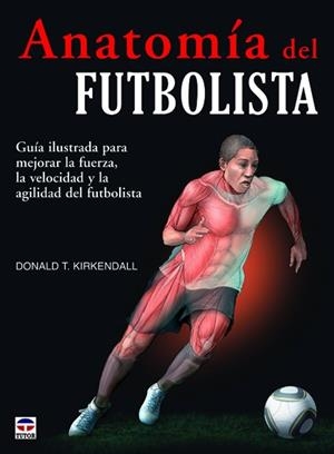 ANATOMIA DEL FUTBOLISTA | 9788479029166 | T. KIRKENDALL, DONALD