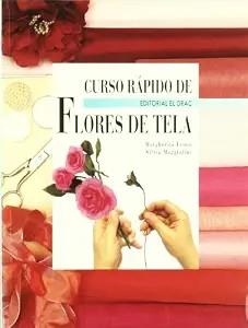 CURSO RAPIDO DE FLORES DE TELA | 9788488893703