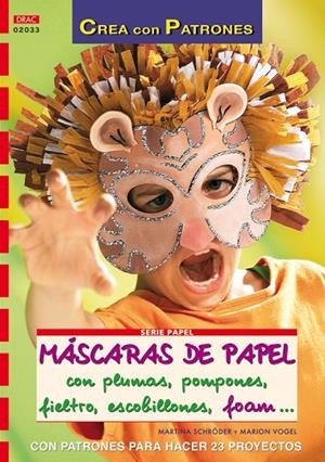 MASCARAS DE PAPEL CON PLUMAS POMPONES FIELTRO | 9788496777637 | SCHRÖDER, MARTINA / VOGEL, MARION