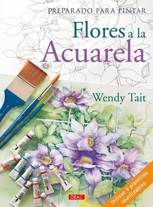 FLORES A LA ACUARELA PREPARANDO PARA PINTAR | 9788498740356 | TAIT, WENDY