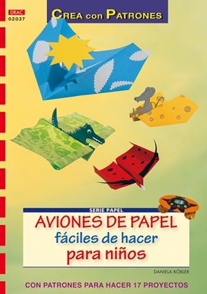 AVIONES DE PAPEL FACILES DE HACER PARA NIÑOS | 9788498740936 | KÖBLER, DANIELA