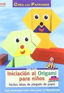 INICIACIÓN AL ORIGAMI PARA NIÑOS | 9788498741094