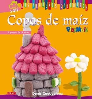 COPOS DE MAIZ ( LOS PEQUEÑOS CREADORES ) | 9788498741414 | CAUQUETOUX, DENIS