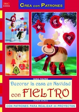 DECORAR LA CASA EN NAVIDAD CON FIELTRO | 9788498742114 | MORAS, INGRID