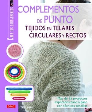 COMPLEMENTOS DE PUNTO TEJIDOS EN TELARES CIRCULARES Y RECTOS | 9788498742671 | TARA, TINE