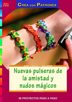 NUEVAS PULSERAS DE LA AMISTAD Y NUDOS MAGICOS | 9788498742879 | WALZ, INGE