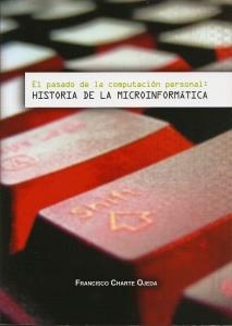 PASADO DE LA COMPUTACION PERSONAL, EL : HISTORIA DE LA MICROINFORMATICA | 9788484395751 | CHARTE OJEDA, FRANCISCO