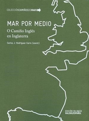 MAR POR MEDIO. O CAMIÑO INGLÉS EN INGLATERRA | 9788497498821 | RODRÍGUEZ CARRO, CARLOS J.