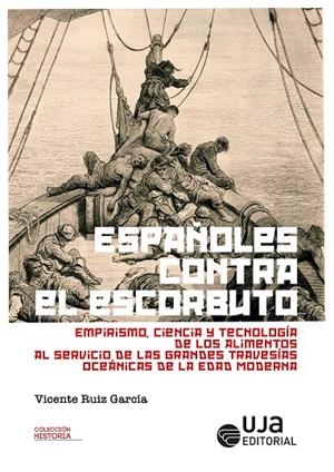 ESPAÑOLES CONTRA EL ESCORBUTO : EMPIRISMO, CIENCIA Y TECNOLOGÍA DE LOS ALIMENTOS AL SERVICIO DE LAS GRANDES TRAVESÍAS OCEÁNICAS DE LA EDAD MODERNA | 9788491594963 | RUIZ GARCÍA, VICENTE
