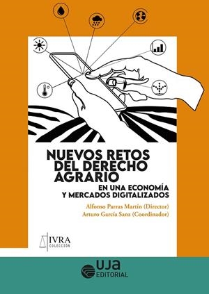 NUEVOS RETOS DEL DERECHO AGRARIO EN UNA ECONOMÍA Y MERCADOS DIGITALIZADOS | 9788491595137 | APARICIO CARRILLO, ELADIO JOSÉ / CADÓRNIGA DÍAZ, JORGE / CASTAGNEDI RAMÍREZ, ALESSANDRA ESTHER
