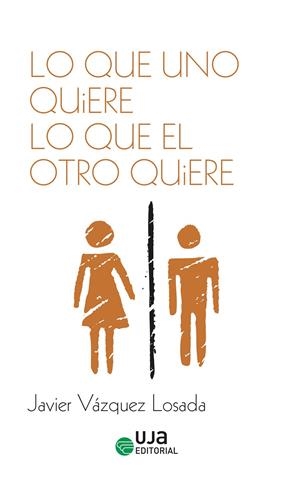 LO QUE UNO QUIERE LO QUE EL OTRO QUIERE | 9788491595243 | VÁZQUEZ LOSADA, JAVIER