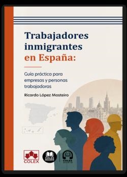 TRABAJADORES INMIGRANTES EN ESPAÑA : GUIA PRACTICA PARA EMPRESAS | 9791370119102 | LOPEZ MOSTEIRO, RICARDO