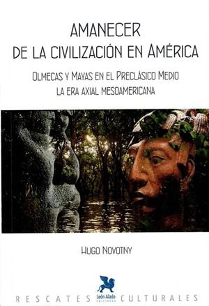 AMANECER DE LA CIVILIZACIÓN EN AMÉRICA | 9788419604514 | NOVOTNY, HUGO