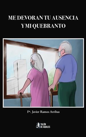 ME DEVORAN TU AUSENCIA Y MI QUEBRANTO | 9791388301759 | RAMOS ARRIBAS, FRANCISCO JAVIER