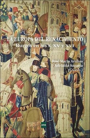 EUROPA DEL RENACIMIENTO, LA. BURGOS EN LOS SIGLOS XV Y XVI | 9788436278859 | ARRIBAS MACHO, JOSE MARIA / CAMARERO RIOJA, LUIS ALFONSO