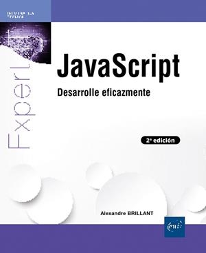 JAVASCRIPT DESARROLLE EFICAZMENTE (2 EDICIÓN) | 9782409055546 | BRILLANT, ALEXANDRE