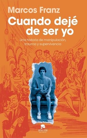 CUANDO DEJÉ DE SER YO | 9788413445397 | FRANZ, MARCOS