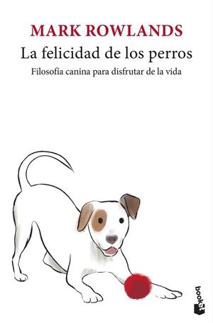 FELICIDAD DE LOS PERROS, LA | 9788432251320 | ROWLANDS, MARK