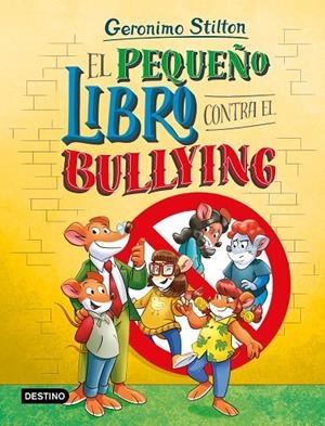 PEQUEÑO LIBRO CONTRA EL BULLYING, EL | 9788408318149 | STILTON, GERONIMO