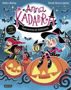 ANNA KADABRA. GUÍA SECRETA DE HALLOWEEN | 9788408325727 | MAÑAS, PEDRO / SIERRA LISTÓN, DAVID