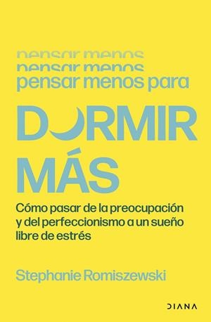 PENSAR MENOS PARA DORMIR MÁS | 9788411193573 | ROMISZEWSKI, STEPHANIE