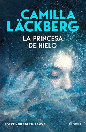 PRINCESA DE HIELO, LA (LOS CRÍMENES DE FJÄLLBACKA 1) | 9788408325550 | LÄCKBERG, CAMILLA