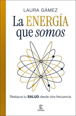 ENERGÍA QUE SOMOS, LA | 9788467083132 | GÁMEZ, LAURA