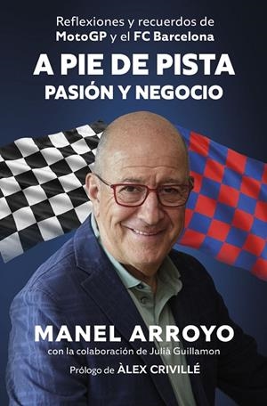 A PIE DE PISTA : ENTRE LA PASIÓN Y EL NEGOCIO | 9788498756159 | ARROYO, MANEL