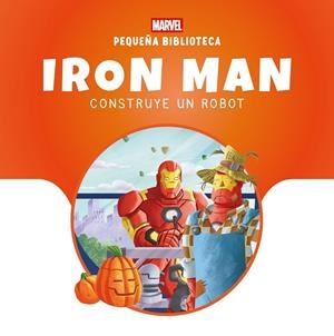PEQUEÑA BIBLIOTECA DISNEY. IRON MAN CONSTRUYE UN ROBOT | 9788410362574 | MARVEL