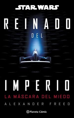 STAR WARS : REINADO DEL IMPERIO 01 : LA MÁSCARA DEL MIEDO (NOVELA) | 9791388100642 | FREED, ALEXANDER