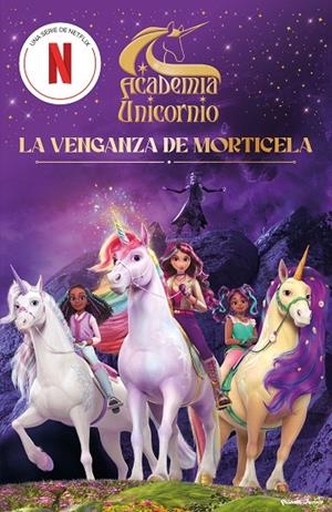 ACADEMIA UNICORNIO 03. LA VENGANZA DE MORTICELA | 9788408323846 | ACADEMIA UNICORNIO