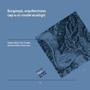 BORGONYÀ, ARQUITECTURES CAP A UN MODEL ECOLÒGIC | 9791399000719 | MAJÓ YLLA-CATALÀ, HELENA / RIBES VILLANUEVA, ANDREU