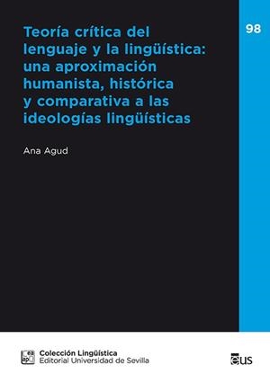TEORÍA CRÍTICA DEL LENGUAJE Y LA LINGÜÍSTICA: UNA APROXIMACIÓN HUMANISTA, HISTÓRICA Y COMPARATIVA A | 9788447226955 | AGUD APARICIO, ANA MARÍA