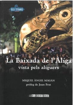 BAIXADA DE L'ÀLIGA VISTA PELS ALIGUERS, LA | 9788492839001 | MAGAN, MIQUEL ÀNGEL