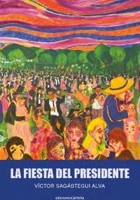FIESTA DEL PRESIDENTE, LA | 9791387623289 | SAGASTEGUI ALVA, VÍCTOR