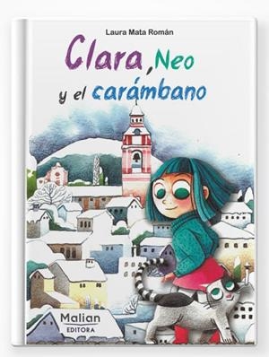 CLARA, NEO Y EL CARÁMBANO | 9788494842429 | MATA ROMÁN, LAURA